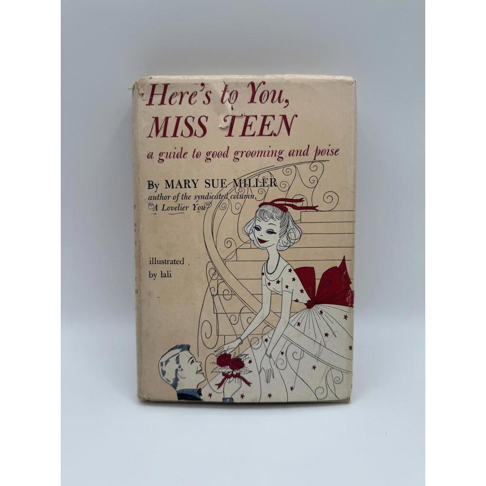 Heres to You Miss Teen Guide Good Grooming Poise Mary Sue Miller 1962 HC Book DJ